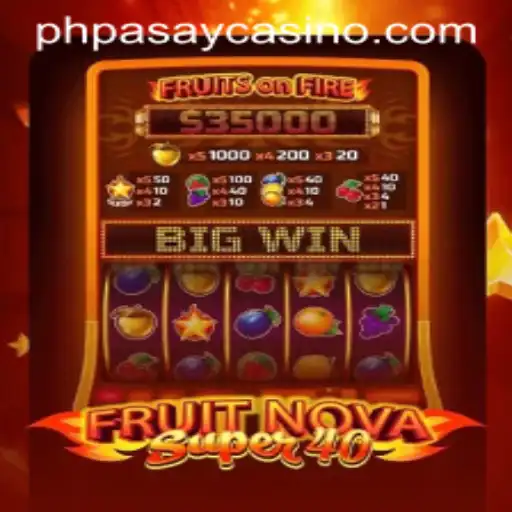 Unveiling the Excitement of FruitNovaSuper40 at PHPASAY Casino