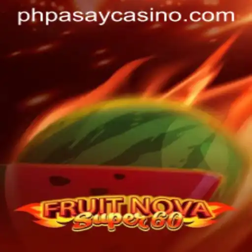 Exploring FruitNovaSuper60 at PHPASAY Casino: A Fresh Take on Classic Gaming