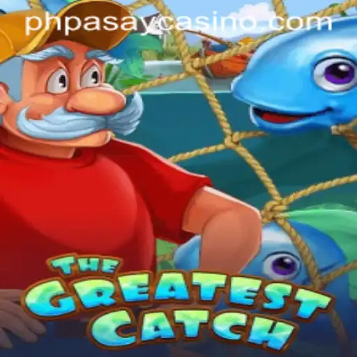 Experience the Thrill of TheGreatestCatch at PHPASAY Casino