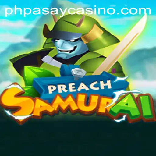 Discover the Exciting World of PreachSamurai at PHPASAY Casino