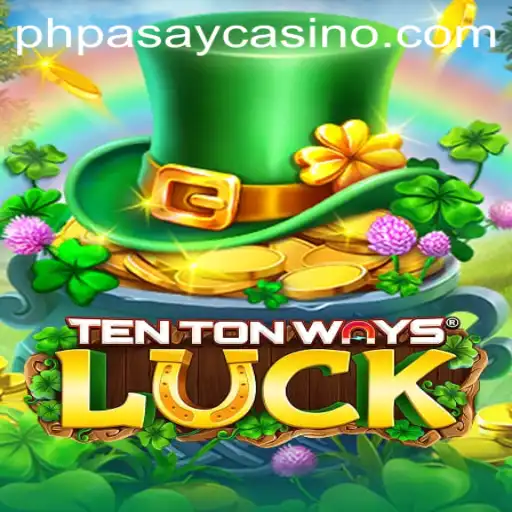 Discover the Excitement of TenTonWaysLuck at PHPASAY Casino