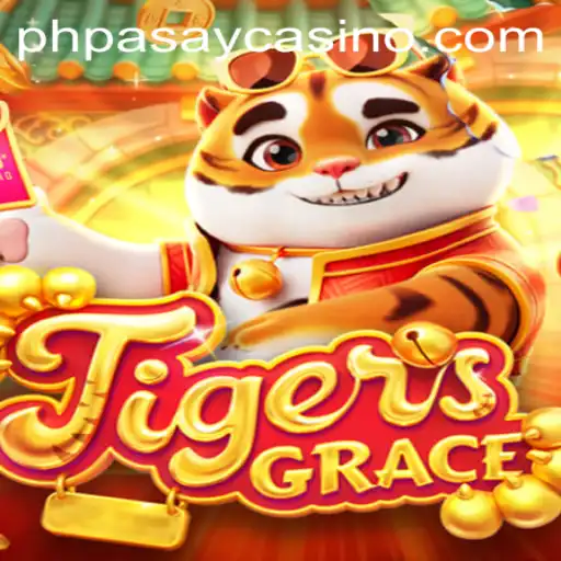 Unveiling the Excitement of TigersGrace at PHPASAY Casino